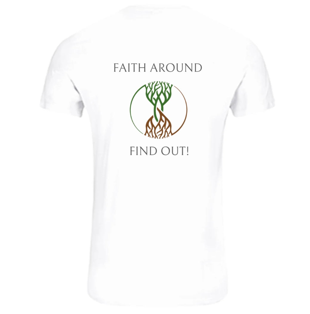 White Christian T-shirt with ‘Faith Around Find Out’ text and green-to-brown rooted tree logo on the back of a white background.