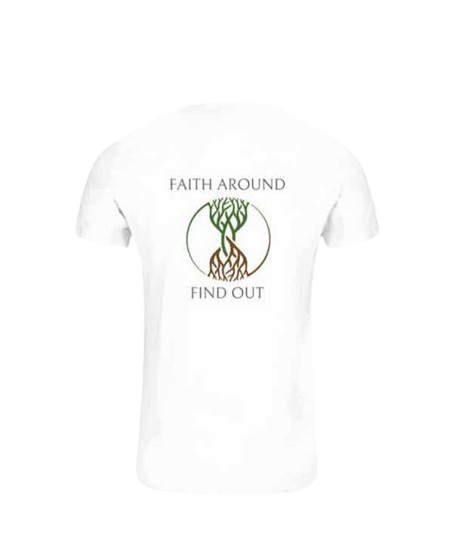 White Bella Canvas Christian unisex T-shirt with ‘Faith Around Find Out’ text and green and brown intertwined tree and roots logo on the back.